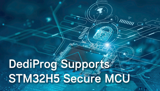 ã€Newsã€‘DediProg Becomes the First in Taiwan to Support Mass Programming of the ST STM32H5 Series Secure MCU